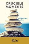 Crucible Moments - BELL,  Steven J. - 9780990730057