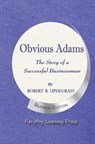 Obvious Adams: The Story of a Successful Businessman - Robert R. Updegraff - 9780990790914