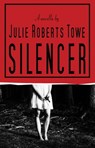 Silencer - Julie Roberts Towe - 9780990800743