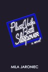Plastic Vodka Bottle Sleepover - Mila Jaroniec - 9780990903581