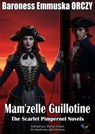 Mam'zelle Guillotine - Baroness Emmuska ORCZY - 9780991142699