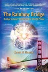 The Rainbow Bridge: Bridge to Inner Peace and to World Peace - HUNTER,  Brent N. - 9780991206445