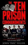 The Ten Prison Commandments - John Doc Fuller - 9780991387427