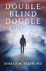 Double Blind Double Cross - Robert M. Reece - 9780991442461