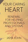 Your Caring Heart - Jaiya John - 9780991640188
