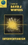 Interventionism - David J Winters - 9780991680337
