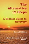 The Alternative 12 Steps: A Secular Guide To Recovery - Arlys G - 9780991717460