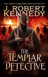 The Templar Detective - J Robert Kennedy - 9780991814220