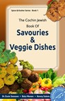 The Cochin Jewish Book Of Savouries And Veggie Dishes - Dr Essie Sassoon ; Bala Menon ; Kenny Salem - 9780991915729