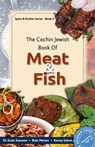 The Cochin Jewish Book of Meat and Fish - Dr Essie Sassoon ; Bala Menon ; Kenny Salem - 9780991915750