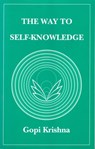 The Way to Self-Knowledge - Gopi Krishna - 9780992108205