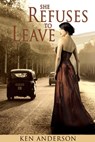 She Refuses To Leave - Ken Anderson - 9780992366407