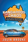 Kangaroos and Chaos: The true story of one backpacker's insane adventure around Australia - Julia Brooke - 9780992407148