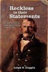 Reckless in their Statements - Leigh S. Goggin - 9780992465872