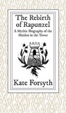 The Rebirth of Rapunzel - Kate Forsyth - 9780992553494