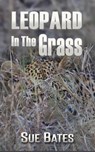 Leopard in the Grass - Sue Bates - 9780992912413