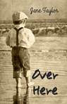 Over Here - Jane Taylor - 9780992976835