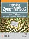 Exploring Zynq MPSoC - Crockett H Louise ; Northcote David ; Ramsay Craig - 9780992978761