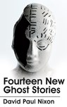 Fourteen New Ghost Stories - David Paul Nixon - 9780992989552