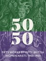 Fifty Works by Fifty British Women Artists 1900 – 1950 - Sacha Llewellyn - 9780993088483