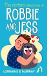 The Curious Adventures of Robbie and Jess - Lorraine Murray - 9780993122163