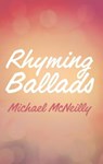 Rhyming Ballads - Michael Samuel Alexander McNeilly - 9780993195402