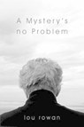 A Mystery's No Problem - ROWAN,  Lou - 9780993195532
