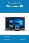The Inside Guide to Windows 10 - P a Stuart - 9780993266195