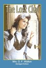 The Lost Clue - Abridged Edition - Mrs. O. F. Walton - 9780993276026