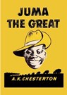 Juma the Great - CHESTERTON,  A. K. - 9780993288531