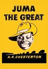Juma the Great - CHESTERTON,  A. K. - 9780993288548