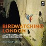 Birdwatching London - David Darrell-Lambert - 9780993291159