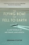 The Flying Boat That Fell to Earth - Graham Coster - 9780993291166