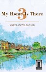 My Home Is There 3 - Mae Clancy-Leonard - 9780993362804