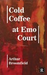 Cold Coffee At Emo Court - Arthur Broomfield - 9780993410154