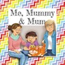 Me, Mummy & Mum - Gemma Denham - 9780993557972