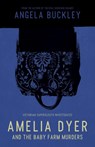 Amelia Dyer and the Baby Farm Murders - Angela Buckley - 9780993564000