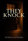 They Knock - Patricia Donkers - 9780993650543