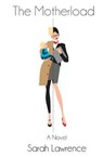The Motherload - Sarah Lawrence - 9780993663710