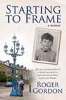 Starting to Frame–a memoir - Roger Gordon - 9780993673214
