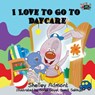 I Love to Go to Daycare - Shelley Admont - 9780993700057