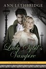 Lady Sybil's Vampire - Ann Lethbridge - 9780993957413