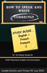 How to Speak and Write Correctly: Study Guide (English + French) - Vivian W Lee ; Joseph Devlin - 9780994043085