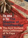 Te Ata o Tu The Shadow of Tumatauenga - Rebecca Rice ; Matiu Baker ; Katie Cooper ; Michael Fitzgerald - 9780994146083