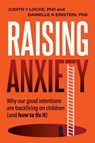 Raising Anxiety - Judith Y Locke ; Danielle A Einstein - 9780994369260