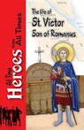 The Life of Saint Victor Son of Romanus - Celestinus Archbishop of Rome - 9780994571069