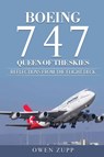 Boeing 747. Queen of the Skies. - Owen Zupp - 9780994603821