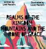 Realms of the Kingdom, mountains and the throne of grace - Lindi Masters - 9780994697493