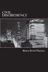 Civil Disobedience: Resistance to Civil Government - Henry David Thoreau - 9780994790170
