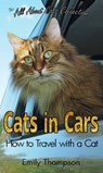 Cats in Cars: How to Travel with a Cat - Emily Thompson - 9780994861030